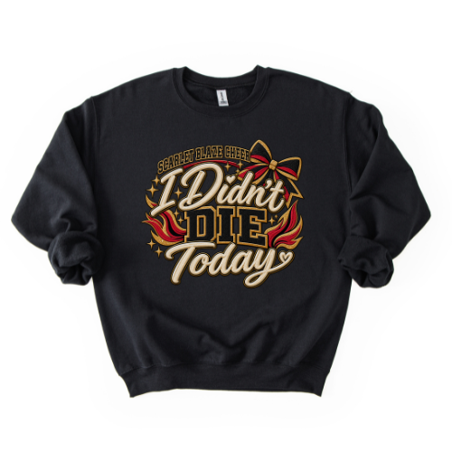 SBC "I Didn't Die Today" Sweatshirt
