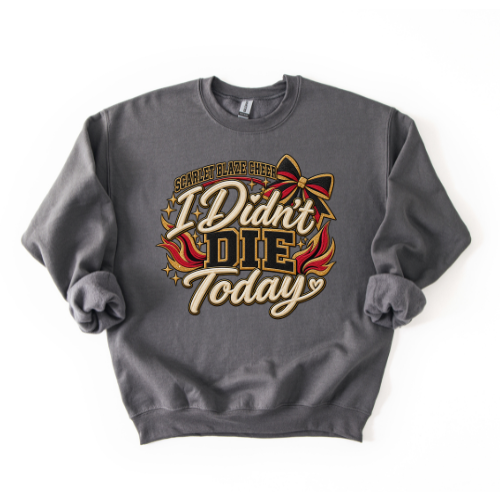 SBC "I Didn't Die Today" Sweatshirt
