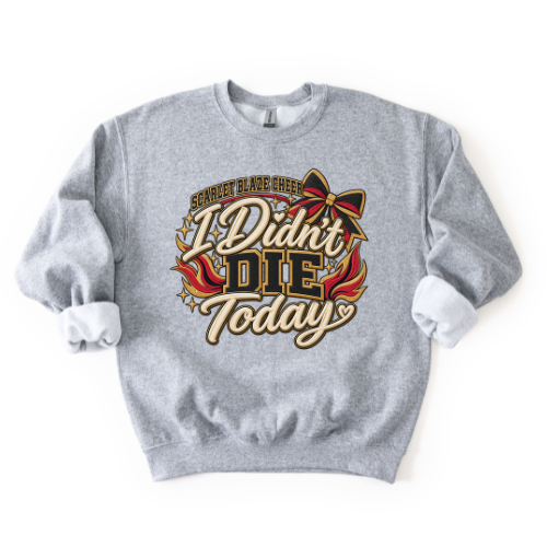 SBC "I Didn't Die Today" Sweatshirt